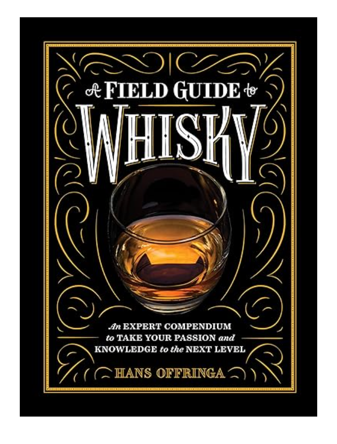 FIELD GUIDE TO WHISKY: AN EXPERT COMPENDIUM