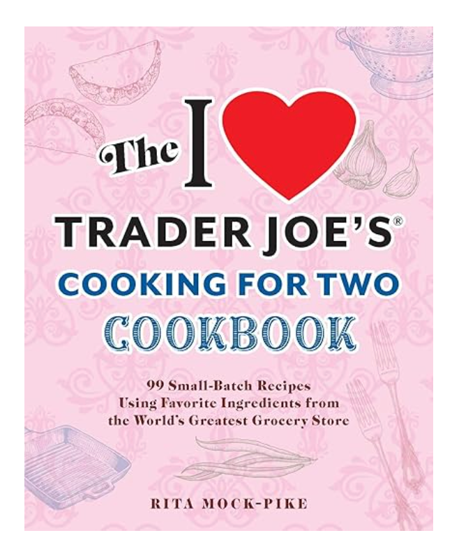 I LOVE TRADER JOE'S COOKING FOR TWO COOKBOOK